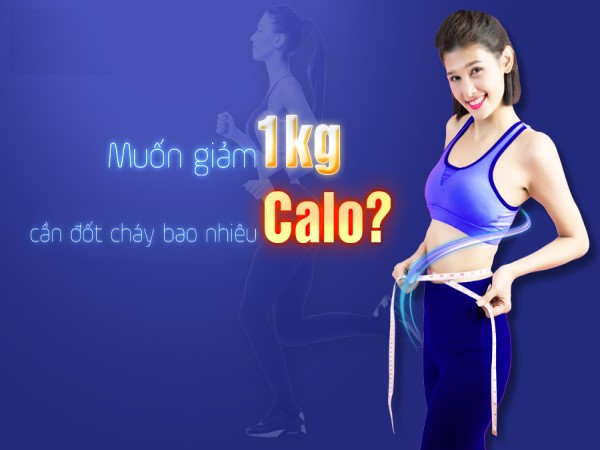 Con số vàng: Muốn giảm 1 kg cần đốt cháy bao nhiêu calo?