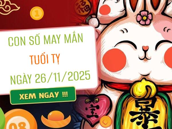 Con số may mắn tuổi Tỵ 26/11/2025 giúp tiền tài rực rỡ