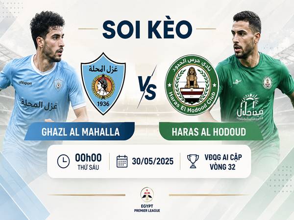 Thông tin Ghazl Al Mahalla với Haras Al Hodoud 00h tối nay ngày 30/05