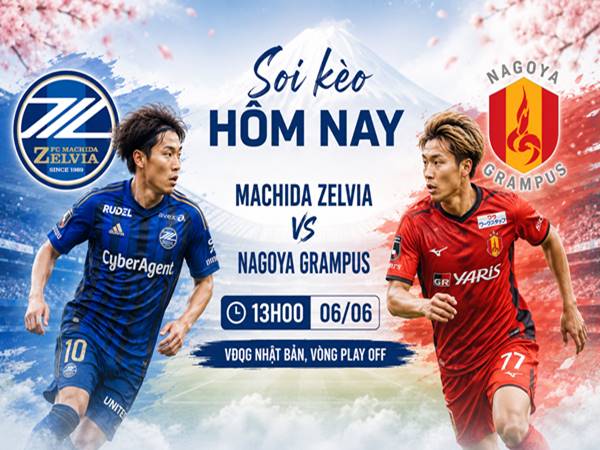 Nhận định hôm nay Machida Zelvia với Nagoya Grampus ngày 06/06 chính xác
